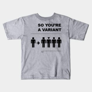 So You're a Variant Kids T-Shirt